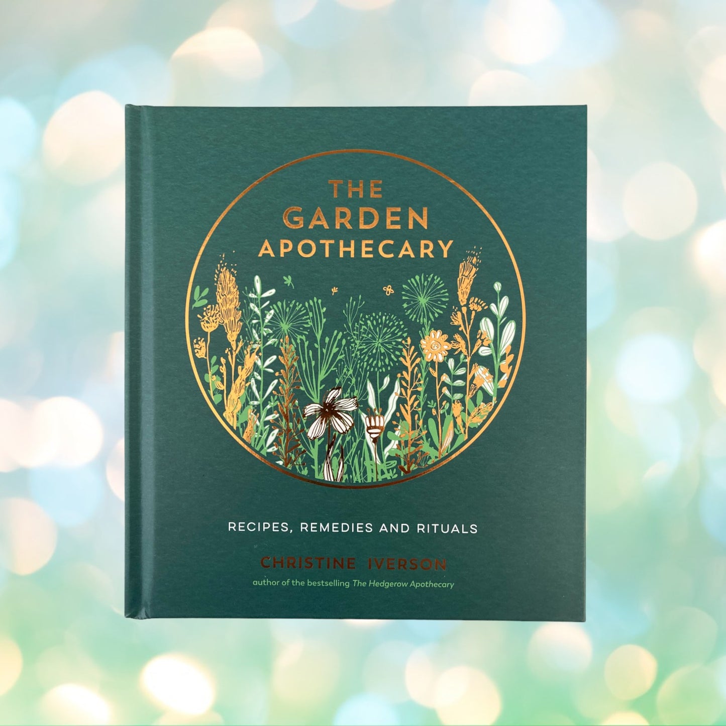 The Garden Apothecary hardback book by Christine Iverson.